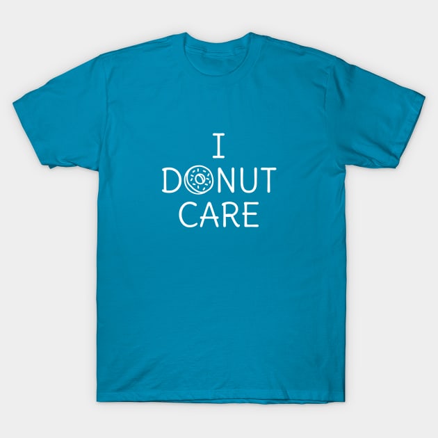 Funny Donut Pun T-Shirt T-Shirt by happinessinatee